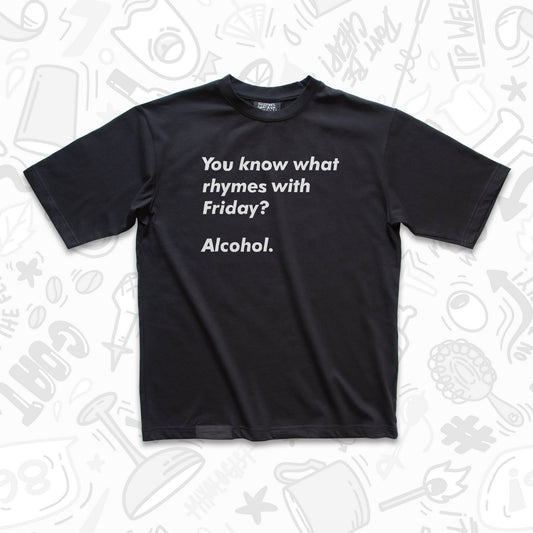 You know what rhymes with Friday? Alcohol T-Shirt by Broken Bartender